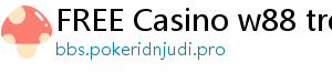 FREE Casino w88 tren di dong